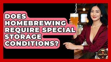 Does Homebrewing Require Special Storage Conditions? | The Pint Guy