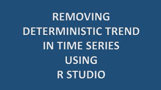 Removing  deterministic trend in Time Series using RStudio