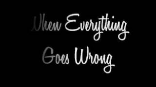 When Everything Goes Wrong