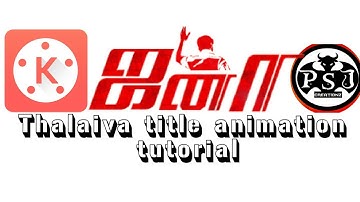 Thalaiva title animation tutorial in kinemaster easy by psj creationz