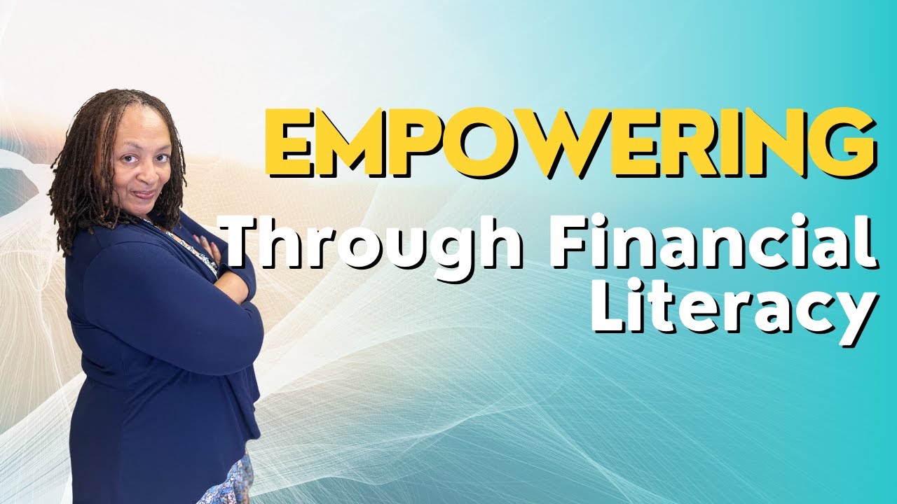 Empowering Through Financial Literacy is an Financial Education - YouTube
