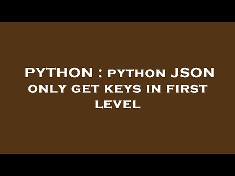 PYTHON : python JSON only get keys in first level