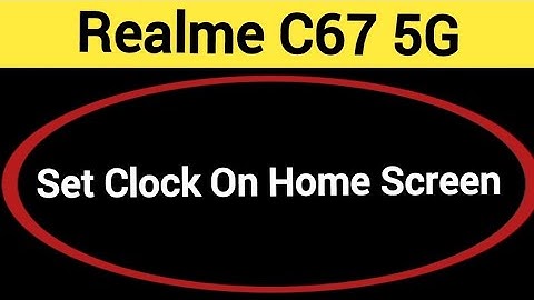 How to set clock on home screen Realme C67 5G, time set kaise karen
