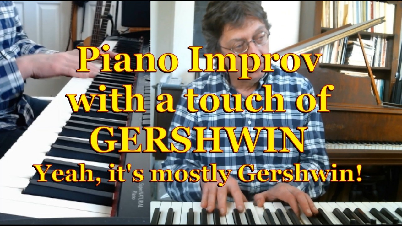 Piano Improv With Just A Touch Of Gershwin