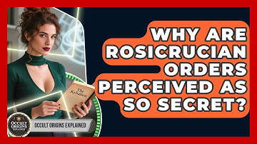 Why Are Rosicrucian Orders Perceived As So Secret? - Occult Origins Explained