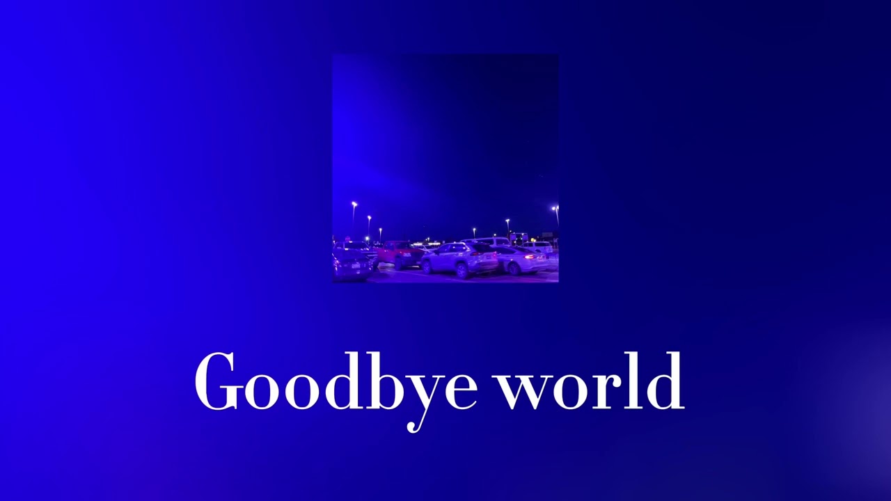 Goodbye world (preview)