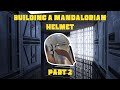 Building a Mandalorian Helmet - Part 2