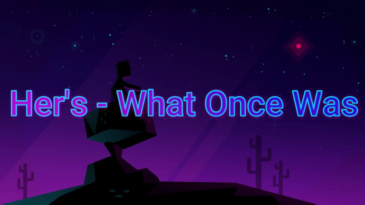 Her s What Once Was Lyric YouTube Her s what once was lyric youtube