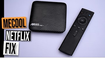Mecool M8S Pro L and W: NETFLIX Error FIX