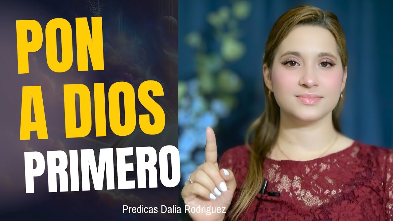 PON A DIOS PRIMERO - El Secreto que Transforma Toda Tu Vida | Predicas Dalia Rodriguez