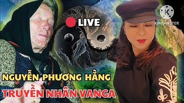 🔴Trực tiếp mới nhất: Nguyễn Phương Hằng truyền nhân nhà tiên tri Vanga. 