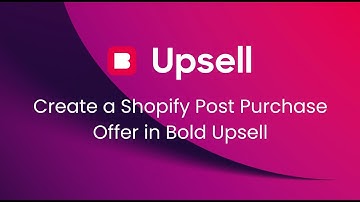 Create a Shopify Post Purchase Offer with Bold Upsell