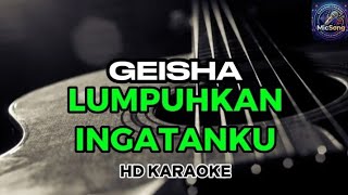 GEISHA - Lumpuhkan Ingatanku (karaoke) 