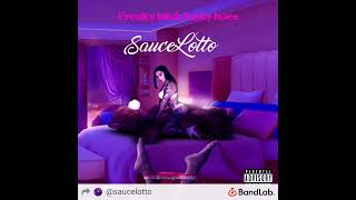 sauce Lotto - Freaky bitch Nasty hoes