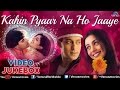 Kahin Pyaar Na Ho Jaaye ♥ Bollywood Romantic Songs ~ Video Jukebox