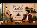 The Day of Arafah: Your Spiritual Reset Before It’s Too Late | Good Talk English Podcast