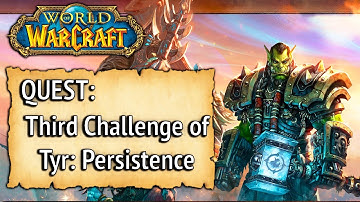 WoW Quest - Third Challenge of Tyr: Persistence