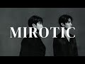 【日本語訳】歪んでたって、これも愛じゃないか。|MIROTIC(呪文) - 東方神起(TVXQ!)