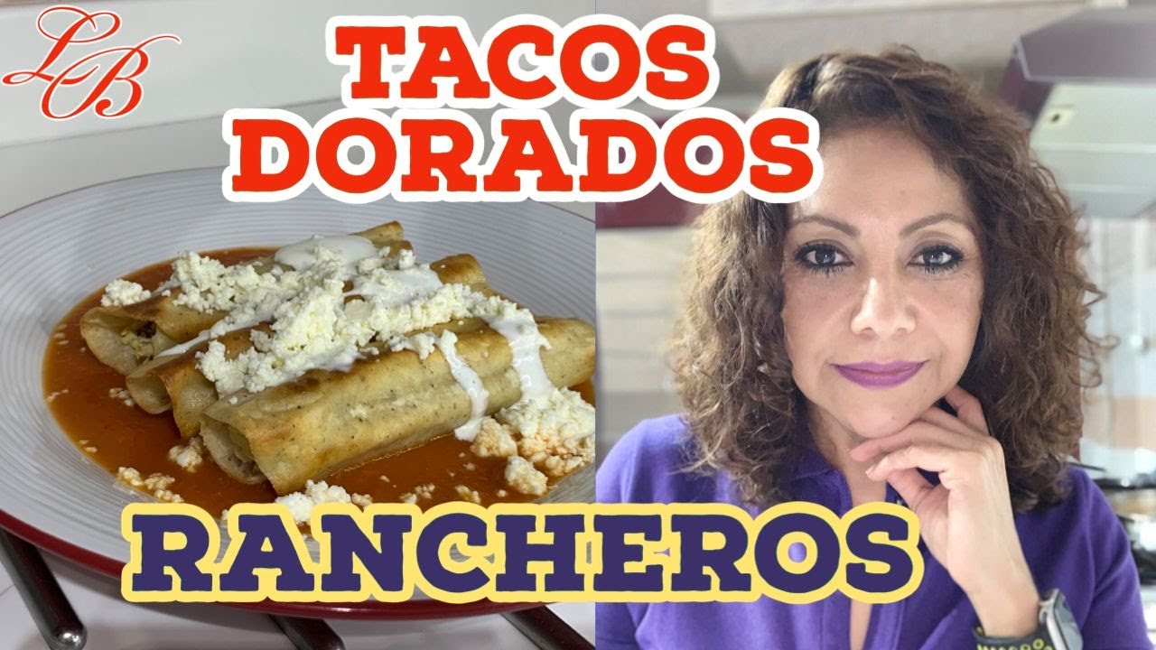 Como Preparar Tacos Dorados en Salsa Ranchera Crujientes y Sabrosos