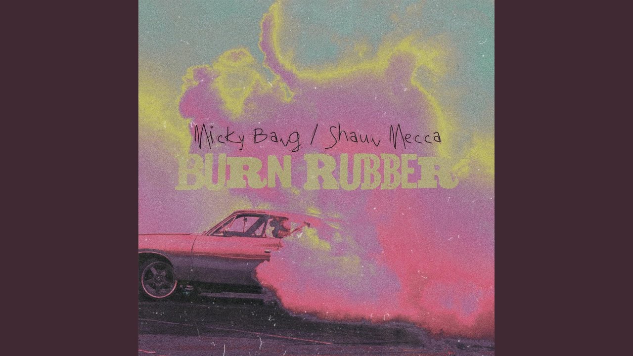 Burn Rubber (feat. Shaun Mecca)