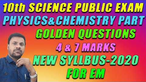 10 th SCIENCE PUBLIC EXAM -- 2020 4 & 7 MARKSGoldeN QUESTIONS ( PHYSICS & CHEMISTRY) NEW SYLLABUS EM