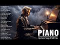 BEAUTIFUL PIANO MUSIC - Sweet Love Songs Of All Time - Best Relaxing Piano Instrumental Love Songs