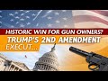 Historic Win for Gun Owners? Trump's 2nd Amendment Execut...
