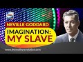 Neville Goddard Imagination: My Slave (with discussion)