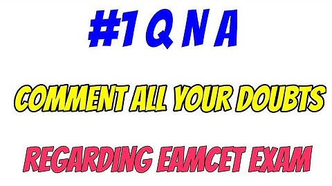 #1 Q N A | COMMENT ALL YOUR DOUBTS | EAMCET 2019