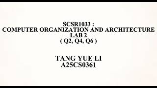 SCSR1033 - COMPUTER ORGANIZATION AND ARCHITECTURE (SEC02) LAB2