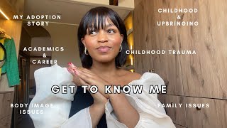 Get To Know Me| my adoption story, upbringing, body image, childhood trauma, family issues& life now