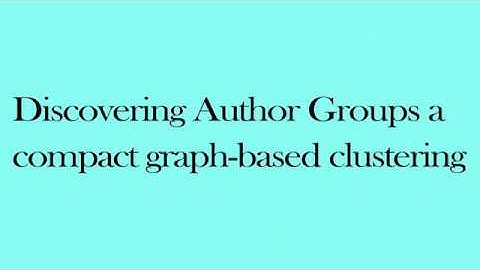 Discovering Author Groups a compact graph based clustering  | Data Mining Projects | Java Projects