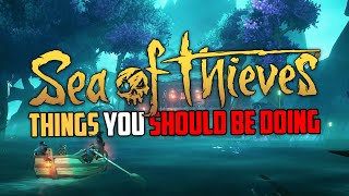 Things You Should be Doing in Sea of Thieves