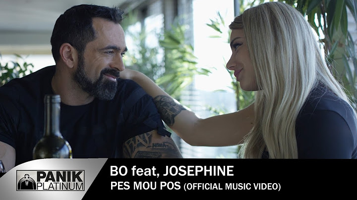 Bo feat Josephine - Πες Μου Πως - Official Music Video