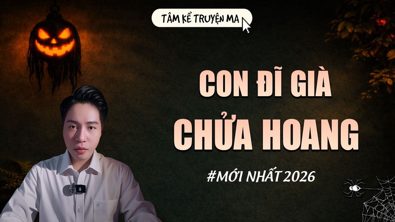 CON ĐĨ GIÀ CHỬA HOANG | TRUYỆN MA CÓ THẬT MỚI NHẤT | MC TÂM KỂ