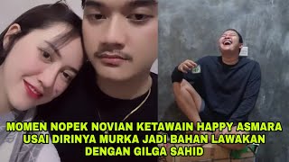 MAKJLEB❗NOPEK NOVIAN KETAWAIN HAPPY ASMARA USAI DIRINYA MURKA JADI BAHAN LAWAKAN DENGAN GILGA SAHID