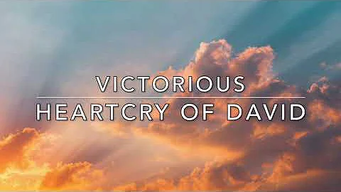 Victorious by Heartcry of David // Lyric Video