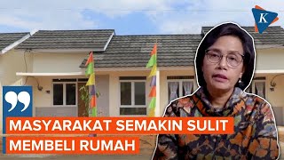 Sri Mulyani Ingatkan Masyarakat Akan Semakin Sulit Beli Rumah akibat Inflasi Tinggi