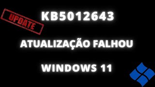 Atualização KB5012643 Não Instala No Windows 11 (Resolvido)