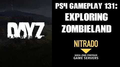 DAYZ PS4 Gameplay Part 131: Exploring Zombieland (Nitrado Private Server)
