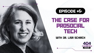 #5: 404 - Policy Not Found | The Case for Prosocial Tech with Dr. Lisa Schirch
