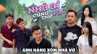 ANH HÀNG XÓM NHÀ VỢ | Nhà Ai Cũng Thế Phần 14 | Phim Tình Cảm Hay Nhất Gãy TV