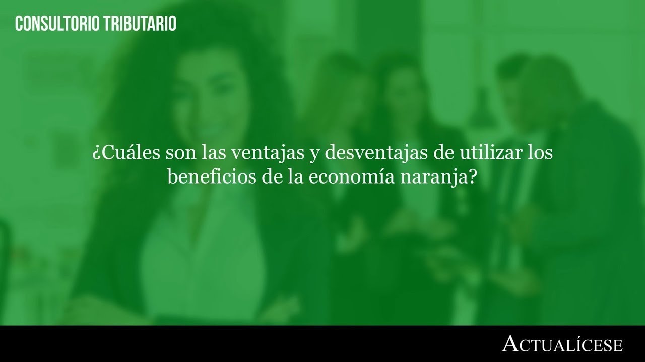 Ventajas y desventajas de los beneficios de la economía naranja impuestos directos e indirectos