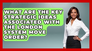 What Are The Key Strategic Ideas Associated With The London System Move Order? - The Chess Codex
