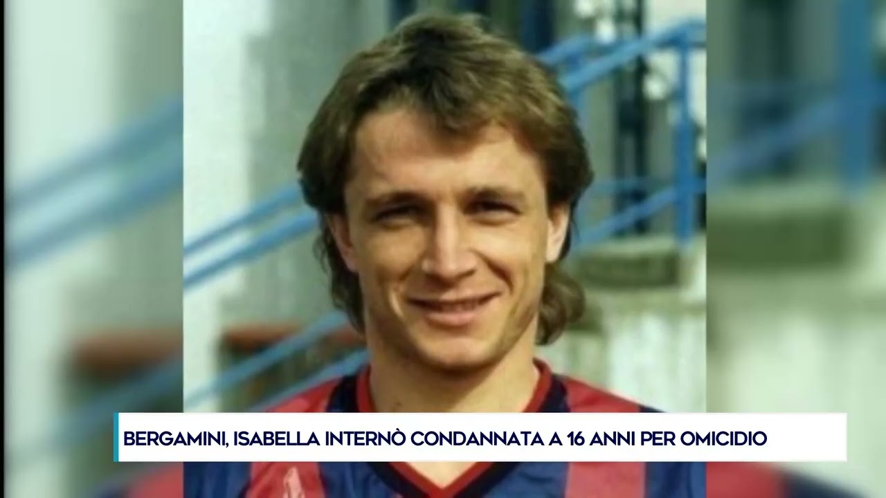 BERGAMINI, ISABELLA INTERNÒ CONDANNATA A 16 ANNI PER OMICIDIO