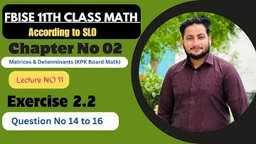 11th Class Math || Ch 2 Matrices & Determinants || Exercise 2.2 Question 14 to 16 || KPK Board