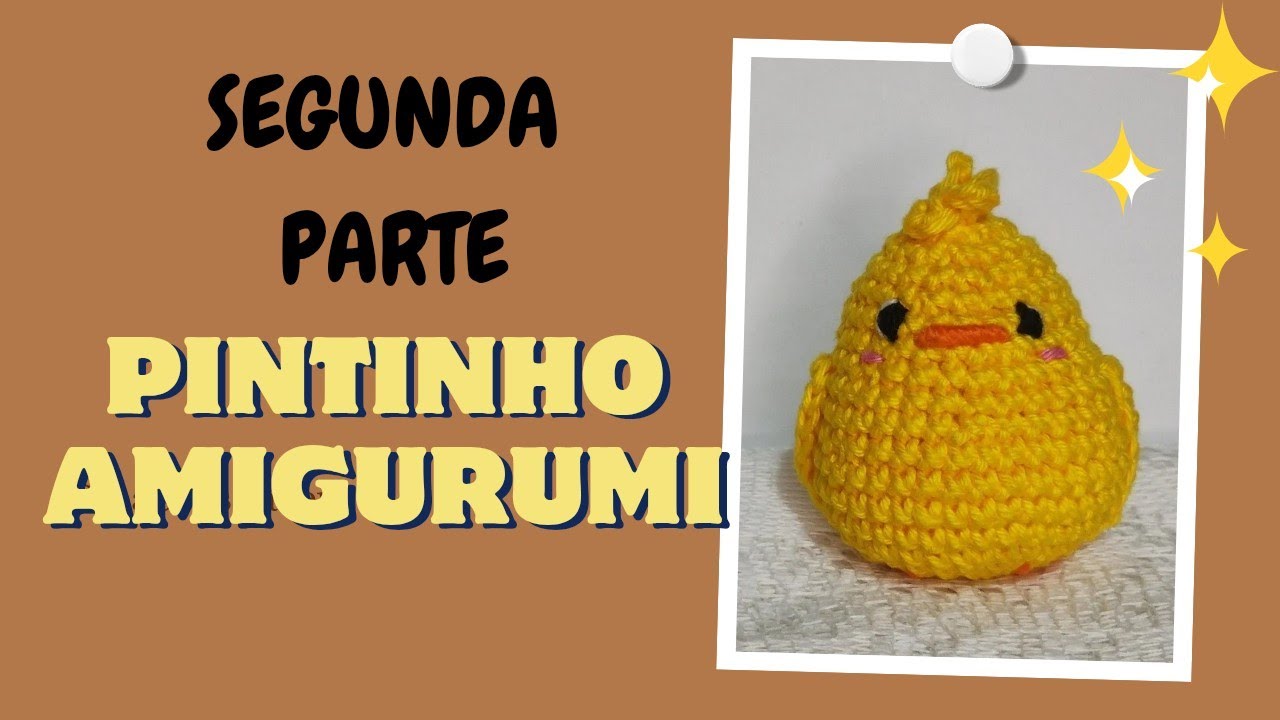 Pintinho amigurumi - segunda parte 🐤