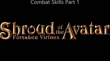 Shroud of the Avatar Combat Skills Tutorial Part 1