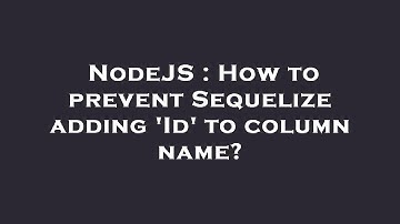 NodeJS : How to prevent Sequelize adding 