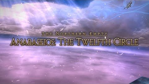 【FFXIV Endwalker "The Dark Throne" Patch 6.4】"Anabaseios: The Twelfth Circle"『Raids』